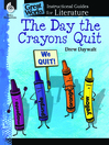 Cover image for The Day the Crayons Quit: Instructional Guides for Literature
